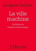 La ville machine, Se libérer de l'emprise technologique