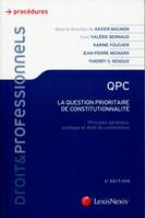 la question prioritaire de constitutionnalite, Principes généraux, pratique et droit du contentieux.