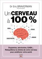 Un cerveau à 100 % - Rééquilibrez la chimie de votre cerveau