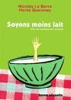 Soyons moins lait, avec de nombreuses recettes