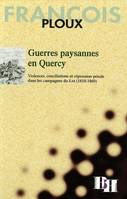 GUERRES PAYSANNES EN QUERCY, Violences, conciliations et répression pénale dans les campagnes du Lot  (1810-1860)