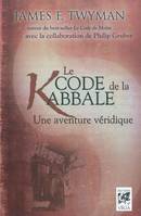 Le code de la Kabbale - Une aventure véridique, une aventure véridique