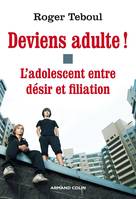 Deviens adulte !, L'adolescent entre désir et filiation