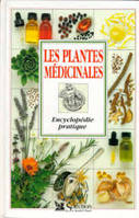 Les plantes médicinales, encyclopédie pratique, encyclopédie pratique