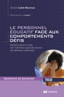 Le personnel éducatif face aux comportements défis, Manuel de gestion du stress dans l'intervention auprès de personnes avec déficiences intellectuelles