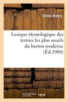 Lexique étymologique des termes les plus usuels du breton moderne (Éd.1900)
