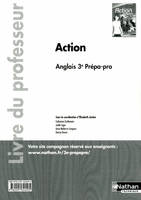 Action Anglais - 3e Prépa-pro Livre du professeur