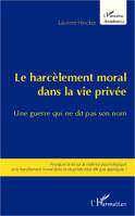 Harcèlement moral dans la vie privée, Une guerre qui ne dit pas son nom - Pourquoi la loi sur la violence psychologique et le harcèlement moral dans la vie privée n'est-elle pas appliquée ?