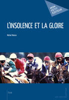 L'Insolence et la gloire, Chroniques hippiques (1979-2004)