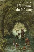 L'homme du Mékong, un voyageur solitaire à travers l'Indochine inconnue