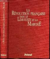 Histoire provinciale de la Révolution française, [5], La Révolution Française Dans Le Limousin et La Marche, 1787-1799