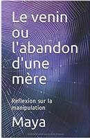 Le venin ou l'abandon d'une mère, Réflexion sur la manipulation