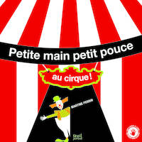 Petite main petit pouce au cirque, au cirque