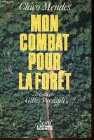 Mon combat pour la forêt, le dernier témoignage du leader brésilien assassiné