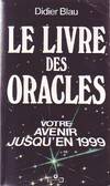 Le livre des oracles, le guide de votre présent et de votre avenir