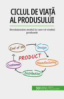 Ciclul de viață al produsului, Revoluționăm modul în care vă vindeți produsele