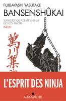 Bansenshûkai, Le Traité des Dix Mille Rivières suivi des Cent poèmes ninja de Ise Saburô Yoshimori