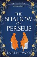The Shadow of Perseus, A compelling feminist retelling of the myth of Perseus told from the perspectives of the women who knew him best