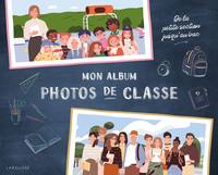 Mon album photos de classe, de la petite section jusqu au bac