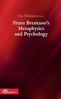 Franz Brentano's metaphysics and psychology, Upon the sesquicentennial of franz brentano's dissertation