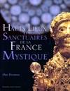 Hauts lieux et sanctuaires de la France mystique