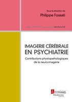 Imagerie cérébrale en psychiatrie, Contributions physiopathologiques de la neuro-imagerie