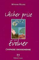 Lacher prise pour évoluer, l'hypnose ericksonienne