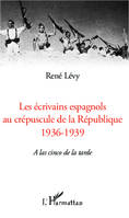 Les écrivains espagnols au créspuscule de la République, 1936-1939 - A las cinco de la tarde