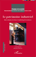 Le patrimoine industriel, Entre mémoire des lieux et marketing de la mémoire