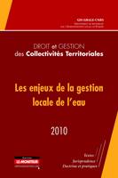 Droit et gestion des collectivités territoriales - 2010, Les enjeux de la gestion locale de l'eau