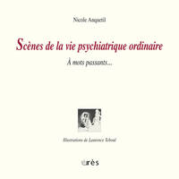 Scènes de la vie psychiatrique ordinaire, à mots passants