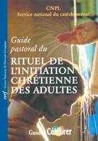 Guide pastoral du Rituel de l'initiation chrétienne des adultes