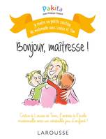 Je rentre en petite section de maternelle avec Louise et Tom, Bonjour maîtresse, Bonjour maîtresse