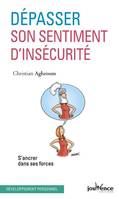 Dépasser son sentiment d'insécurité, S'ancrer dans ses forces