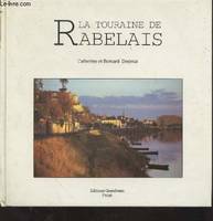 La Touraine de Rabelais Desjeux, Catherine and Desjeux, Bernard