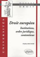 Droit européen. Institutions, ordre  juridique, contentieux