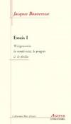 Essais / Jacques Bouveresse., I, Wittgenstein, la modernité, le progrès et le déclin, Essais 1 / Wittgenstein, la Modernité, le Progres et le D