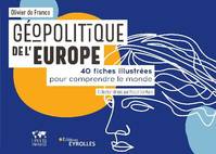 Géopolitique de l'Europe, 40 fiches illustrées pour comprendre le monde