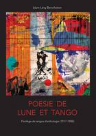 Poésie de lune et tango: Florilège de tangos d'anthologie (1917-1980), Florilège de tangos d'anthologie (1917 - 1980)