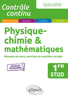 Spécialité Physique chimie & mathématiques, Résumés de cours, exercices et contrôles corrigés - 1re sti2d