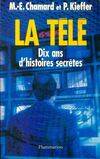 La Télé, dix ans d'histoires secrètes