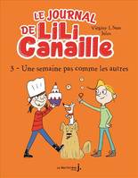 Fiction Le Journal de Lili Canaille, tome 3, Une Semaine pas comme les autres
