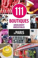 111 boutiques absolument irrésistibles à Paris