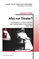 Alles nur Theater?, Zur Rezeption von Rolf Hochhuths «Der Stellvertreter» in der Schweiz 1963/1964