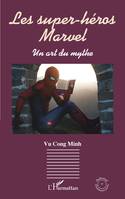 Les super-héros Marvel, Un art du mythe