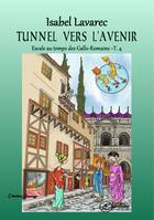 Escale au temps des Gallo-Romains - Tome 4, Tunnel vers l'avenir