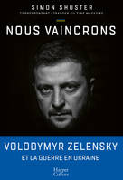 Nous vaincrons, Le journal de guerre de Zelensky, sous la plume du seul journaliste qui l a suivi pendant le conflit