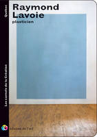 RAYMOND LAVOIE plasticien (Les carnets de la création), plasticien