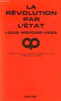 La révolution par l'état - Une nouvelle classe dirigeante en Amérique Latine - Collection 