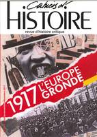 Cahiers d'histoire N°137 1917 1917 L'Europe gronde - avril 2018